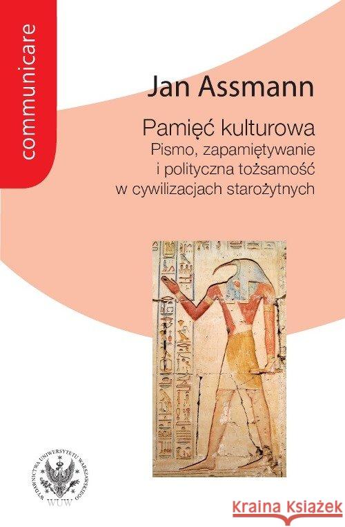 Pamięć kulturowa. Pismo, zapamiętywanie... Assmann Jan 9788323518839 Wydawnictwo Uniwersytetu Warszawskiego - książka