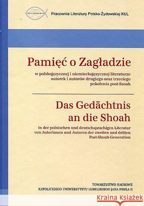 Pamięć o Zagładzie w polskojęzycznej i niemieckojęzycznej literaturze Żurka S.J. 9788373068421 Towarzystwo Naukowe Katolickiego Uniwersytetu - książka