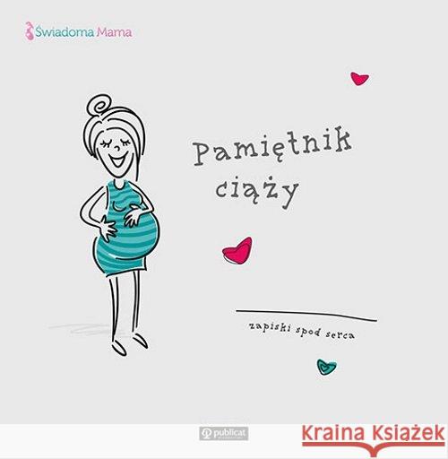Pamiętnik ciąży. Zapiski spod serca  9788327125248 Publicat - książka