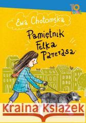 Pamiętnik Felka Parerasa Ewa Chotomska, Ewa Poklewska-Koziełło 9788382083460 Literatura - książka