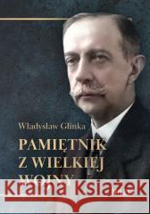 Pamiętnik z Wielkiej Wojny Władysław Glinka 9788368220315 Miles - książka