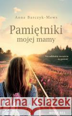 Pamiętniki mojej mamy Anna Barczyk-Mews 9788383131856 Novae Res - książka
