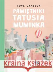 Pamiętniki Tatusia Muminka Tove Jansson, Tove Jansson, Teresa Chłapowska 9788310140173 Nasza Księgarnia - książka