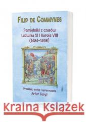 Pamiętniki z czasów Ludwika XI i Karola VIII... Artur Foryt 9788377306864 Avalon - książka