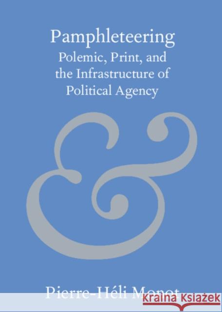 Pamphleteering: Polemic, Print, and the Infrastructure of Political Agency Pierre-Heli (Ludwig Maximilian University of Munich) Monot 9781009550352 Cambridge University Press - książka