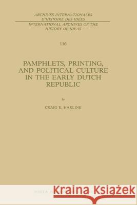 Pamphlets, Printing, and Political Culture in the Early Dutch Republic C. Harline 9789401081115 Springer - książka