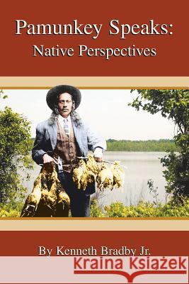 Pamunkey Speaks: Native Perspectives Kenneth Bradby 9781419655517 Booksurge Publishing - książka