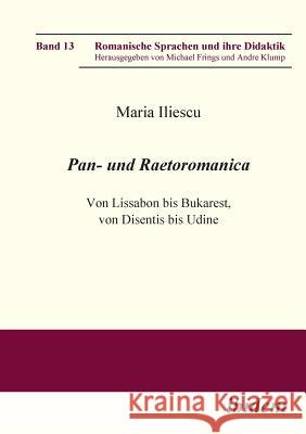 Pan- und Raetoromanica. Von Lissabon bis Bukarest, von Disentis bis Udine Maria Iliescu, Michael Frings, Andre Klump 9783898217651 Ibidem Press - książka