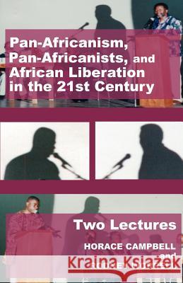 Pan-Africanism, Pan-Africanists, and African Liberation in the 21st Century: Two Lectures Horace Campbell, Rodney Worrell 9780977790876 New Academia Publishing, LLC - książka