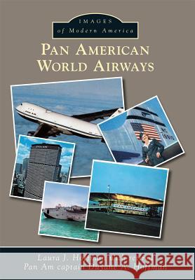 Pan American World Airways Laura J. Hoffman Retired Pan Am Captain Duyane a Hoffman 9781467113601 Arcadia Publishing (SC) - książka