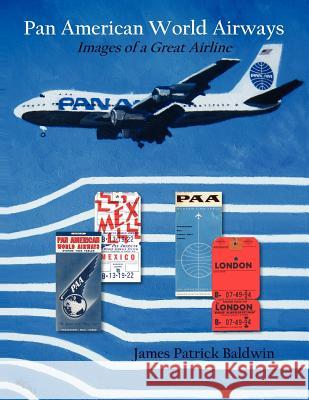 Pan American World Airways: Images of a Great Airline James Patrick Baldwin 9781604520460 Bluewaterpress LLC - książka