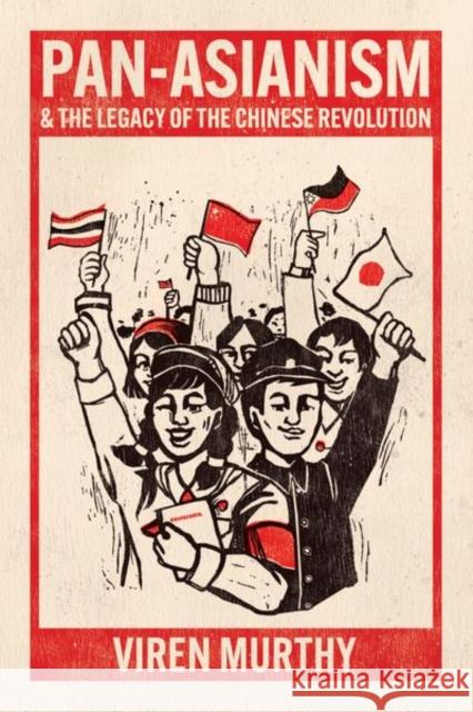 Pan-Asianism and the Legacy of the Chinese Revolution Viren Murthy 9780226827988 The University of Chicago Press - książka