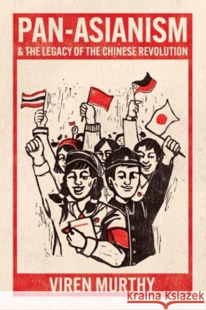 Pan-Asianism and the Legacy of the Chinese Revolution Viren Murthy 9780226828008 The University of Chicago Press - książka