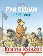 Pan Brumm jeździ konno Daniel Napp 9788362836826 BONA - książka