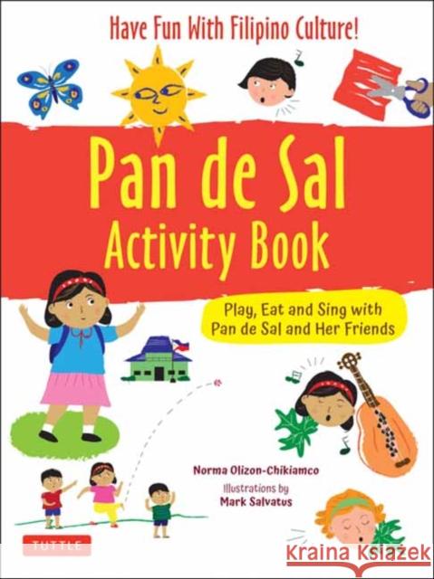 Pan de Sal Saves the Day Activity Book: Have Fun with Filipino Games and Puzzles! Play, Eat and Sing with Pan de Sal and Her Friends Olizon-Chikiamco, Norma 9780804854535 Tuttle Publishing - książka
