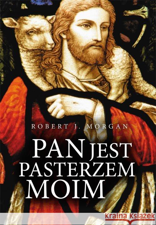 Pan jest pasterzem moim Morgan Robert J. 9788380210325 M - książka