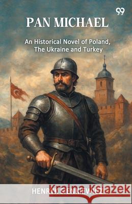 Pan Michael An Historical Novel Of Poland, The Ukraine, And Turkey Henryk Sienkiewicz 9789371469562 Double 9 Books - książka