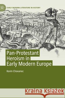 Pan-Protestant Heroism in Early Modern Europe Kevin Chovanec 9783030407049 Palgrave MacMillan - książka