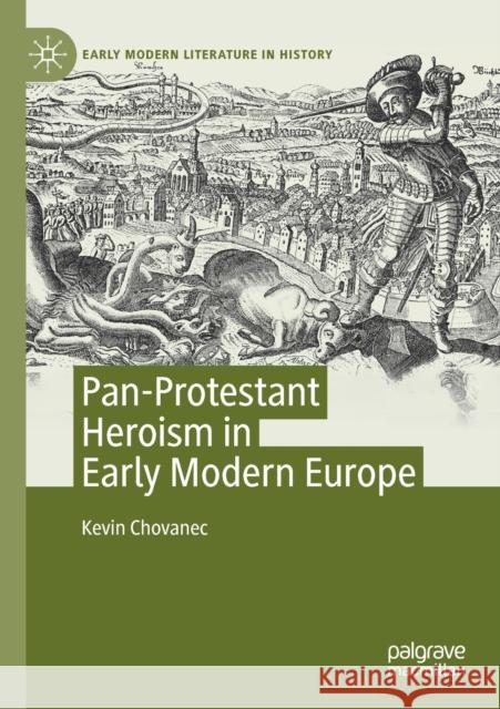 Pan-Protestant Heroism in Early Modern Europe Kevin Chovanec 9783030407070 Palgrave MacMillan - książka