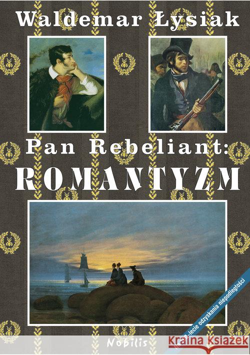 Pan Rebeliant Romantyzm Łysiak Waldemar 9788360297698  - książka