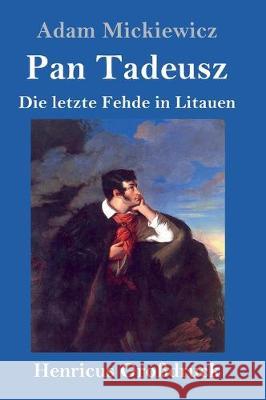 Pan Tadeusz oder Die letzte Fehde in Litauen (Großdruck) Mickiewicz, Adam 9783847824589 Henricus - książka