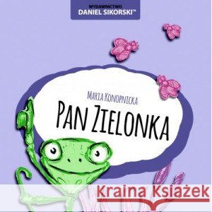 Pan Zielonka Maria Konopnicka, Gerard Śmiechowski 9788364650789 Wydawnictwo Daniel Sikorski - książka