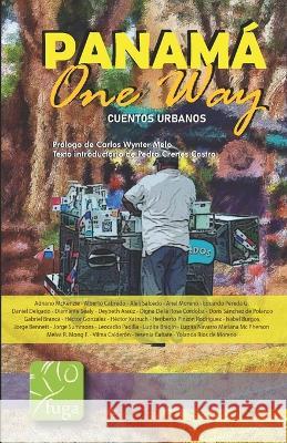 Panamá One Way: Cuentos urbanos Alberto Cabredo, Alelí Salcedo, Ariel Moreno 9798838443526 Independently Published - książka