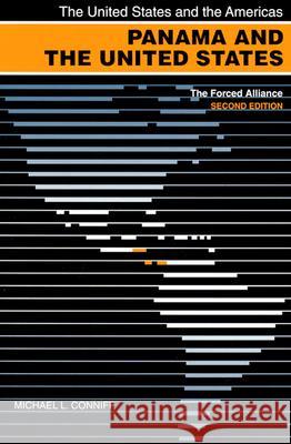 Panama and the United States : The Forced Alliance Michael L. Conniff 9780820323480 University of Georgia Press - książka