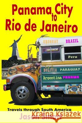 Panama City to Rio de Janeiro: Travels Through South America Jason Smart 9781493515059 Createspace - książka