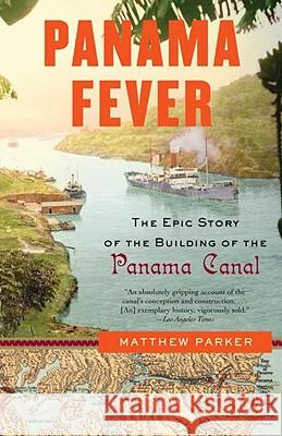 Panama Fever: The Epic Story of the Building of the Panama Canal Matthew Parker 9781400095186 Anchor Books - książka