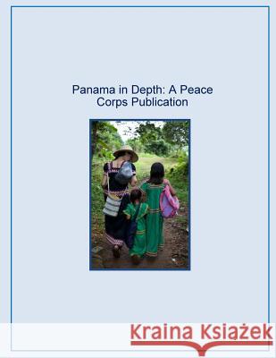 Panama in Depth: A Peace Corps Publication Peace Corps 9781502357489 Createspace - książka