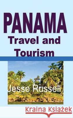 Panama Travel and Tourism: Tourist Guide Jesse Russell 9781709572845 Independently Published - książka