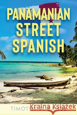 Panamanian Street Spanish Timothy P. Banse 9780934523431 Middle Coast Publishing - książka