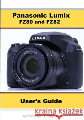 Panasonic Lumix FZ80 and FZ82 User's Guide Houghton, Graham 9781093357158 Independently Published - książka