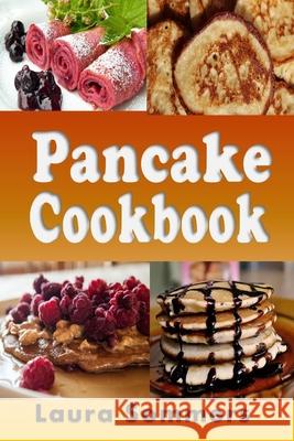 Pancake Cookbook Laura Sommers 9781982944827 Independently Published - książka