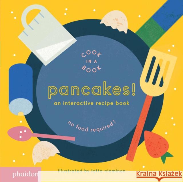 Pancakes!: An Interactive Recipe Book Meagan Bennett Lotta Nieminen 9780714872834 Phaidon Press Ltd - książka