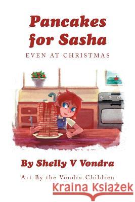 Pancakes for Sasha: Even at Christmas Vondra, Shelly V. 9781493146253 Xlibris Corporation - książka