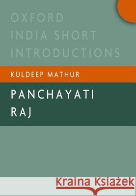Panchayati Raj: Oxford India Short Introductions Kuldeep Mathur 9780198090434 Oxford University Press, USA - książka