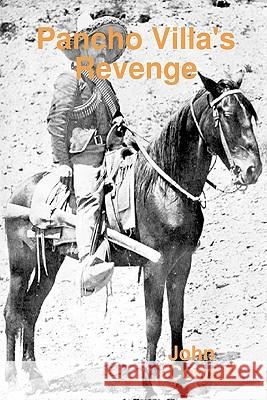 Pancho Villa's Revenge John Cowart 9780557669448 Lulu.com - książka