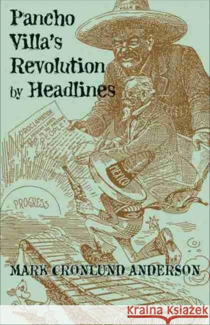 Pancho Villa's Revolution by Headlines Mark Cronlund Anderson 9780806133751 University of Oklahoma Press - książka