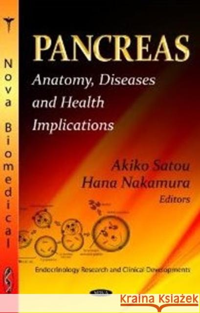 Pancreas: Anatomy, Diseases & Health Implications Akiko Satou, Hana Nakamura 9781620815397 Nova Science Publishers Inc - książka