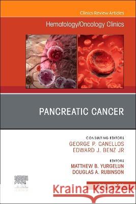 Pancreatic Cancer, an Issue of Hematology/Oncology Clinics of North America: Volume 36-5 Matthew B. Yurgelun Douglas A. Rubinson 9780323986557 Elsevier - książka