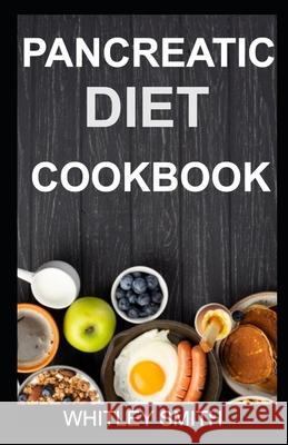 PANCREATIC DIET COOKBOOK SMITH WHITLEY SMITH 9798634532004 Independently published - książka