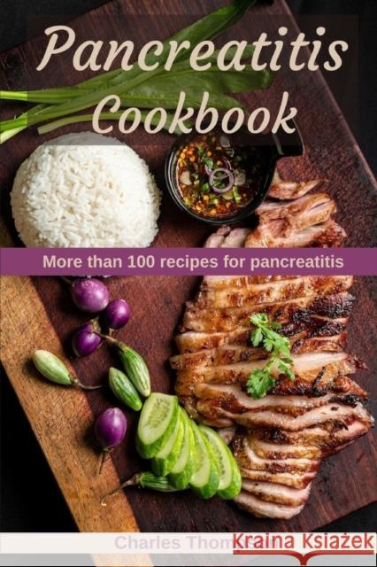 Pancreatitis Cookbook: More than 100 recipes for pancreatitis Thompson, Charles 9798473737882 Independently Published - książka