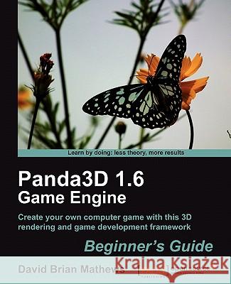 Panda3d 1.6 Game Engine Beginner's Guide Mathews, Dave 9781849512725 Packt Publishing - książka