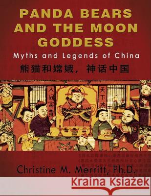 Panda Bears and the Moon Goddess: : Myths and Legends of China Christine M. Merrit 9780692452783 Christine Merritt - książka