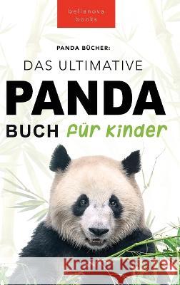 Panda Bucher Das Ultimative Panda Buch fur Kinder: 100+ erstaunliche Fakten uber Pandas, Fotos, Quiz und Mehr Jenny Kellett   9786192642037 Bellanova Books - książka