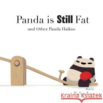 Panda is Still Fat: And Other Panda Haikus Nolen Lee 9780578530383 Punching Pandas, LLC - książka