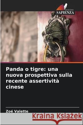 Panda o tigre: una nuova prospettiva sulla recente assertività cinese Valette, Zoé 9786209016172 Edizioni Sapienza - książka