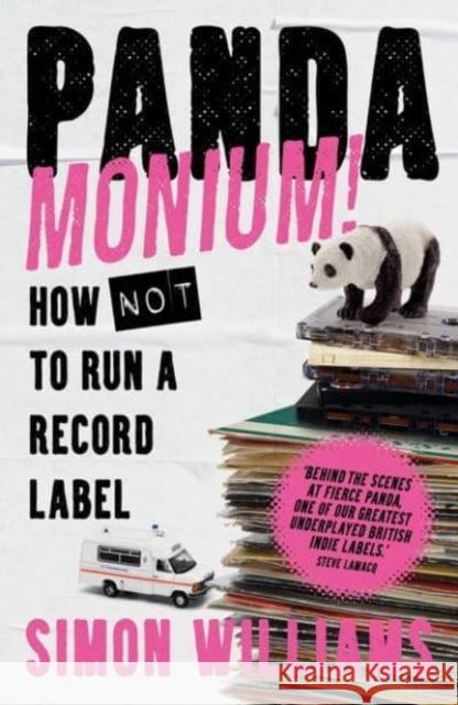 Pandamonium!: How (Not) to Run a Record Label Simon Williams 9781788707282 Bonnier Books Ltd - książka